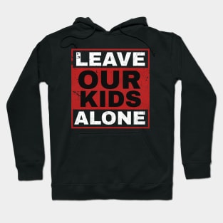 Leave Our Kids Alone - red white Hoodie